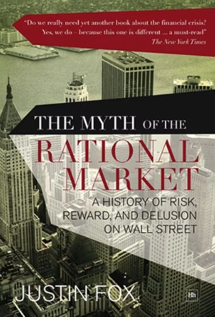 The Myth of the Rational Market: A History of Risk, Reward, and Delusion on Wall Street